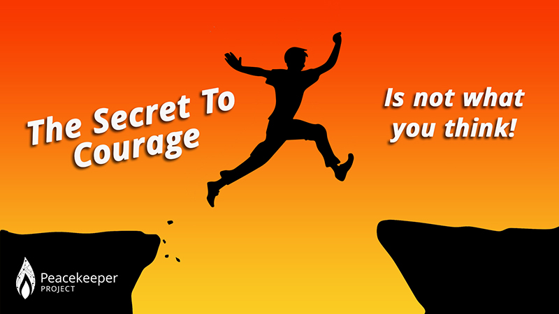 The Secret To Courage